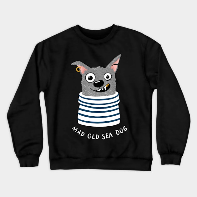Cute, but Mad Old Sea Dog Crewneck Sweatshirt by BexMorleyArt